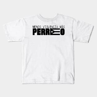 MENOS VIOLENCIA MÁS PERREO! Kids T-Shirt